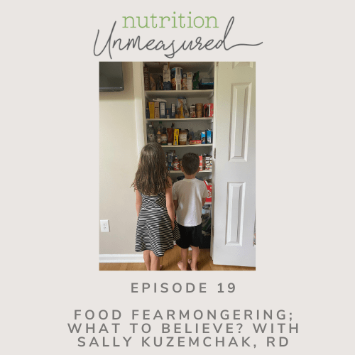 Food Fearmongering, What To Believe? With Dietitian and Mom Sally Kuzemchak