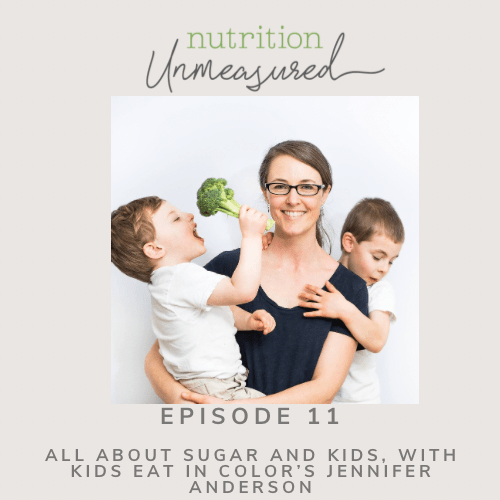 All About Sugar and Kids, with Kids Eat In Color’s Jennifer Anderson