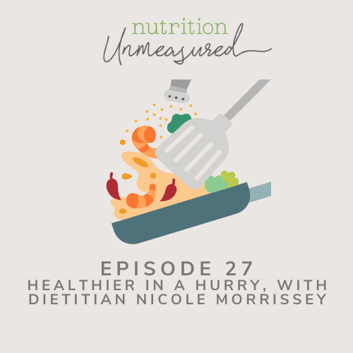 Spring 2024 Edition of Healthier in a Hurry, With Dietitian and Blogger, Nicole Morrissey (Prevention RD)