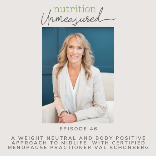 Handling Midlife Changes, Without a Focus on Weight, With Certified Menopause Practitioner and Dietitian Val Schonberg